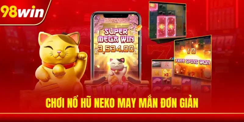 Chơi nổ hũ Neko may mắn đơn giản