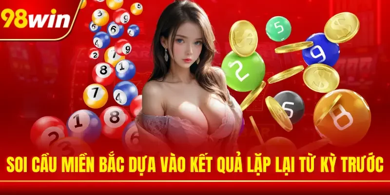 Soi cầu miền Bắc dựa vào kết quả lặp lại từ kỳ trước